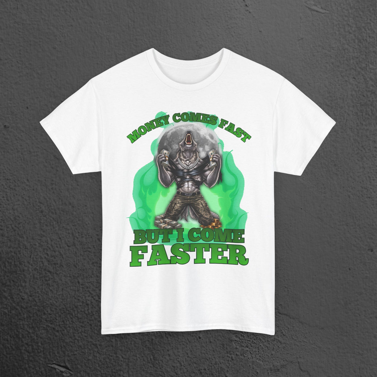 Money Comes Fast But I Come Faster - Cringe Inappropriate Graphic Tee, Alpha Wolf Meme T-Shirt, Funny Wealthy Shirt