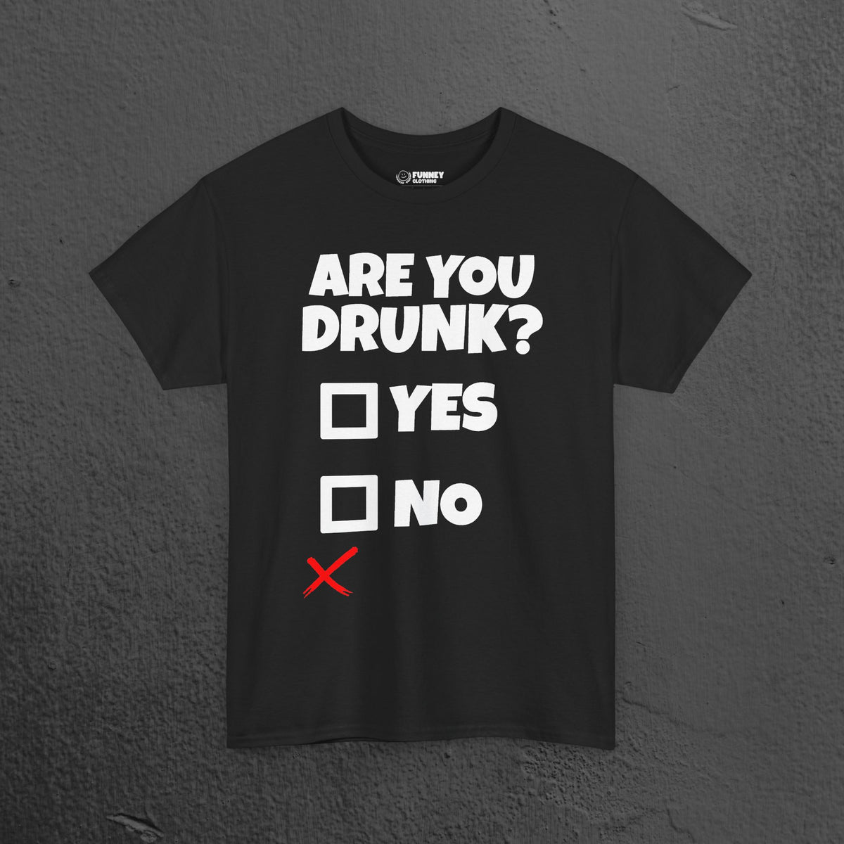 Are you drunk? Yes, no - Funny Alcohol Graphic Tee, Funny Alcohol Meme Tshirt