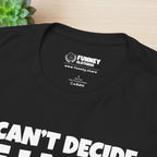 I can't decide If i need a hug, 2 weeks of sleep, six shots of vodka or all of the above - Funny Graphic Tee Shirt