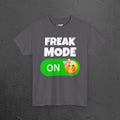 Freak Mode ON - Funny Meme Graphic Tee, Freaky T-Shirt, Gift for Friends