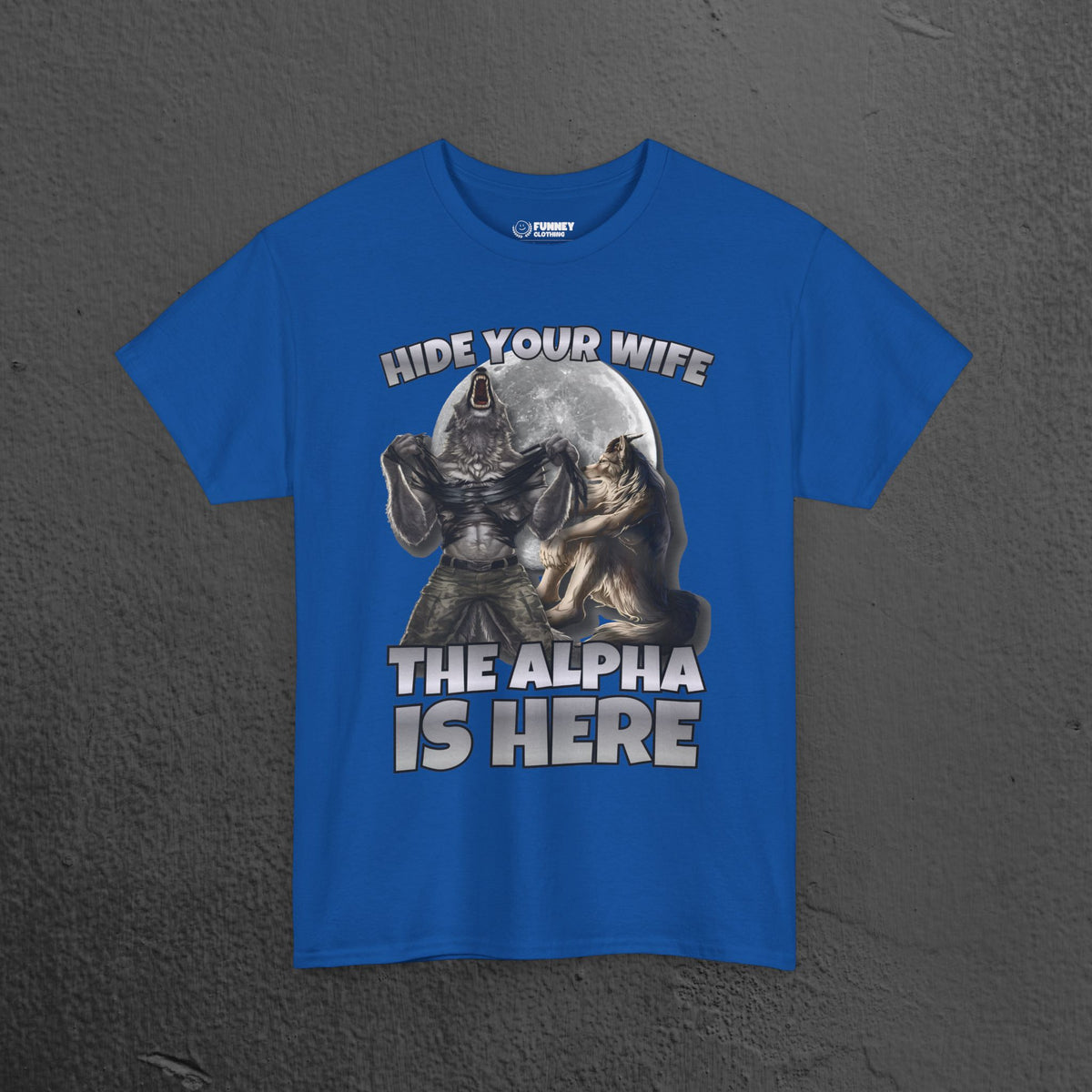 Hide your Wife The Alpha is Here - Cringe Inappropriate Graphic Tee, Alpha Wolf Meme T-Shirt, Funny Gift for Friends and Partners