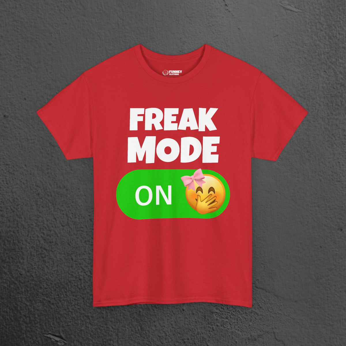 Freak Mode ON - Funny Meme Graphic Tee, Freaky T-Shirt, Gift for Friends