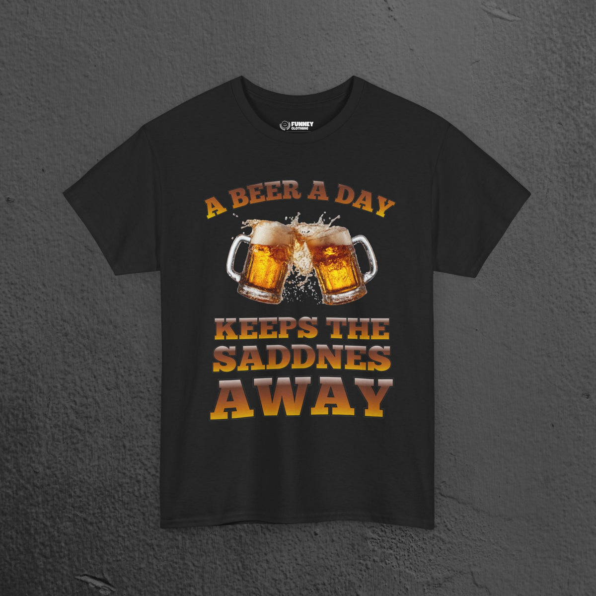 A beer a day keeps the sadness away - Funny Beer Alcohol Graphic Tee, Funny Alcohol Meme Tshirt