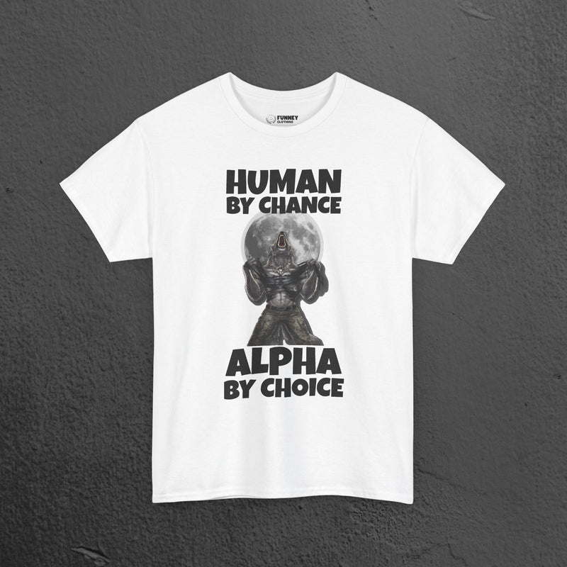 Alpha by Choice - Funny Cringe Graphic Tee, Alpha Wolf Meme T-Shirt