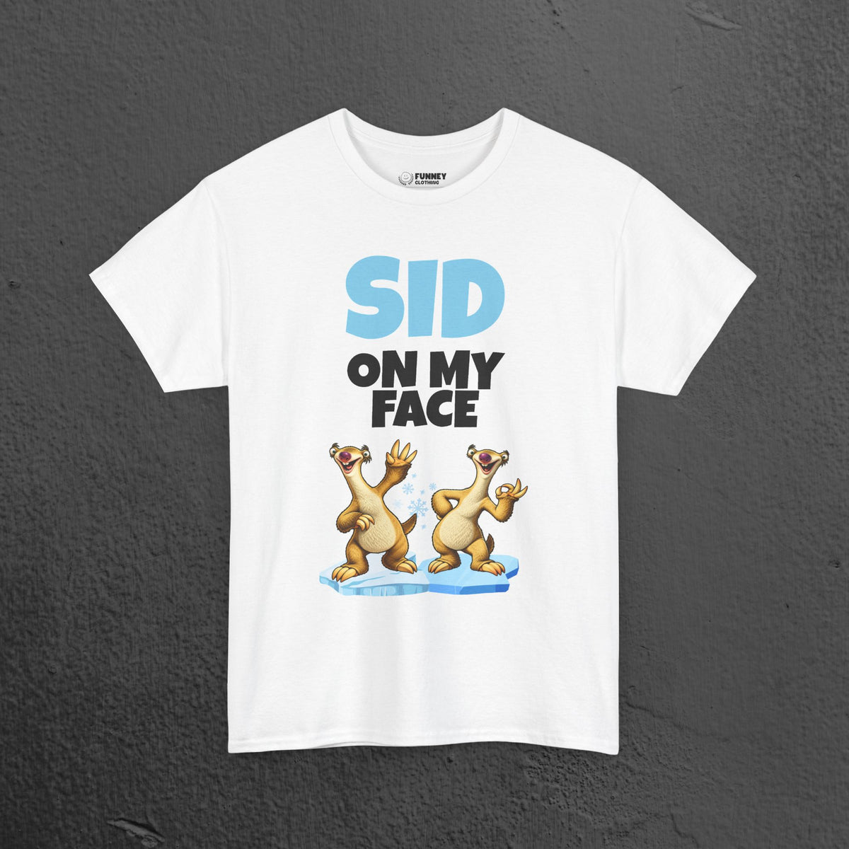 Sid on my Face - Funny Inappropriate Ice Age Graphic Tee Shirt, Inappropriate Shirt for Parties, Gift for Friends, Shirt for Men