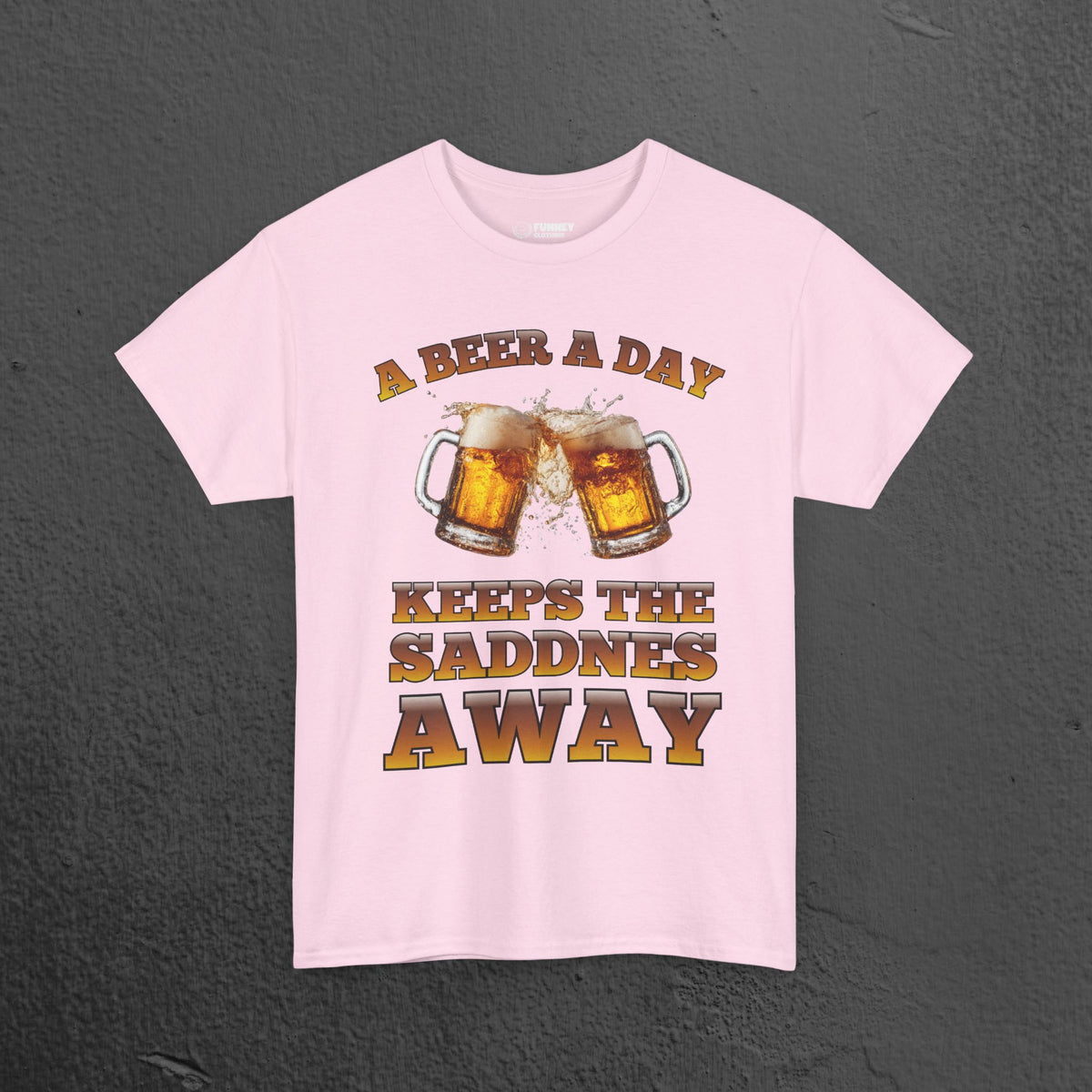A beer a day keeps the sadness away - Funny Beer Alcohol Graphic Tee, Funny Alcohol Meme Tshirt