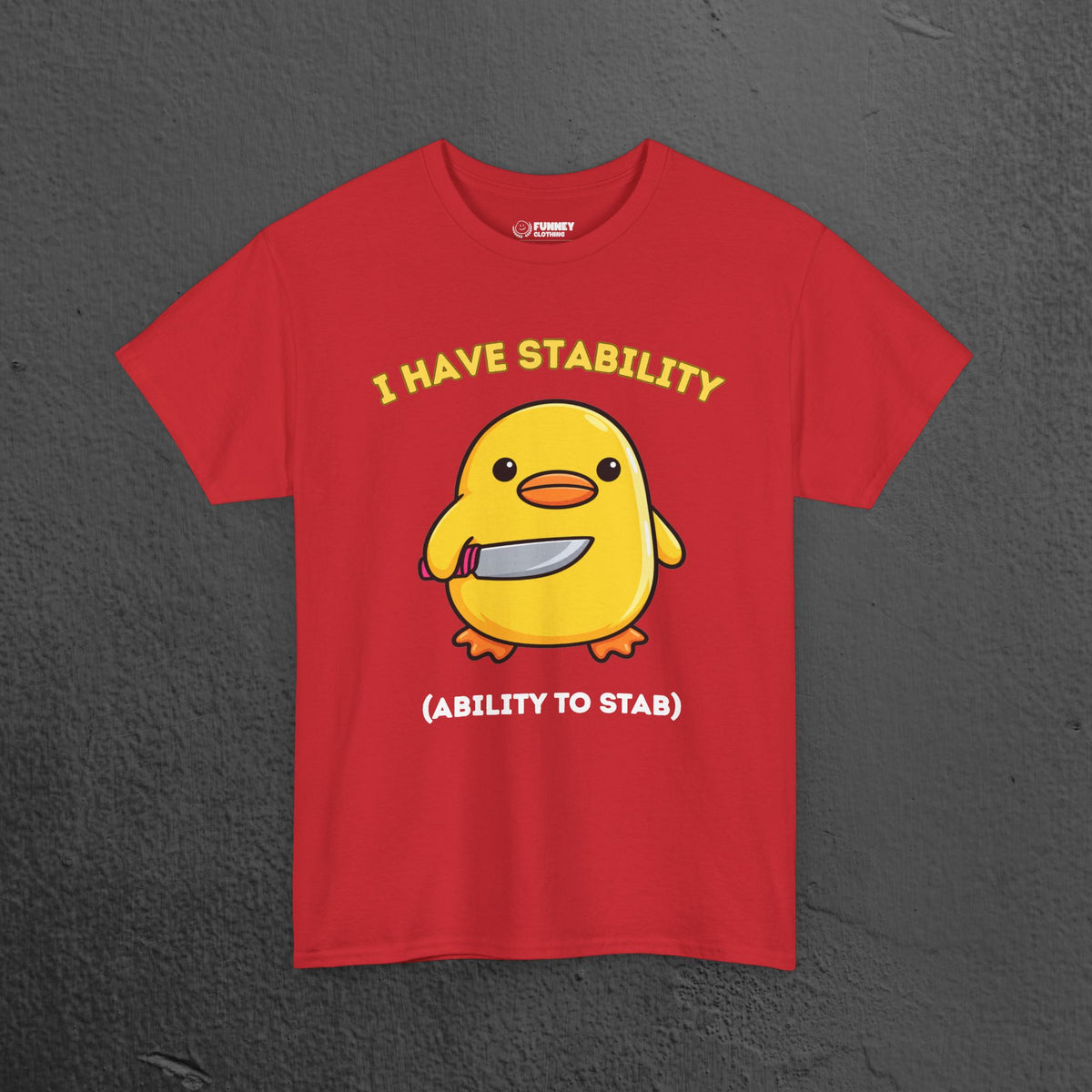 I have stability, ability to stab - Cute Funny Baby Duckling Graphic Tee Shirt Gift, Cute Meme