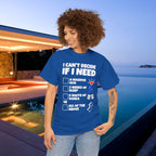 I can't decide If i need a hug, 2 weeks of sleep, six shots of vodka or all of the above - Funny Graphic Tee Shirt
