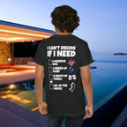 I can't decide If i need a hug, 2 weeks of sleep, six shots of vodka or all of the above - Funny Graphic Tee Shirt (Backprint Edition)