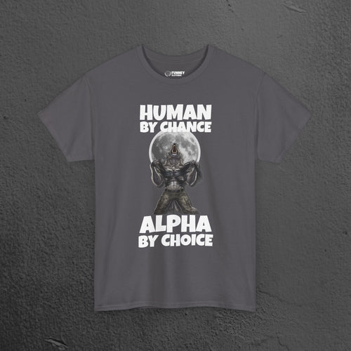 Alpha by Choice - Funny Cringe Graphic Tee, Alpha Wolf Meme T-Shirt