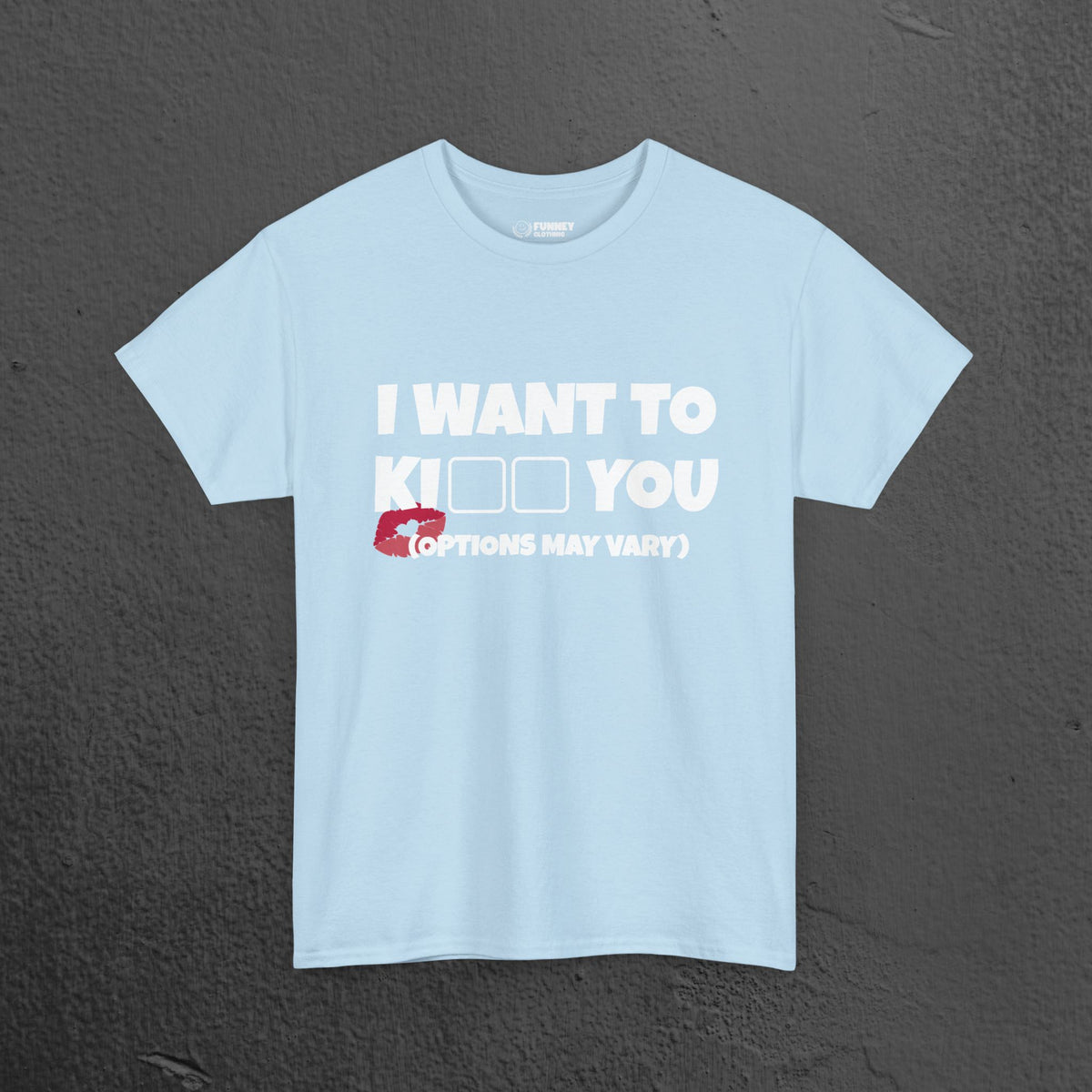I want to kiss you - Funny Romantic Graphic Tee Shirt, Romantic Meme Gift for Girlfriend/Boyfriend,