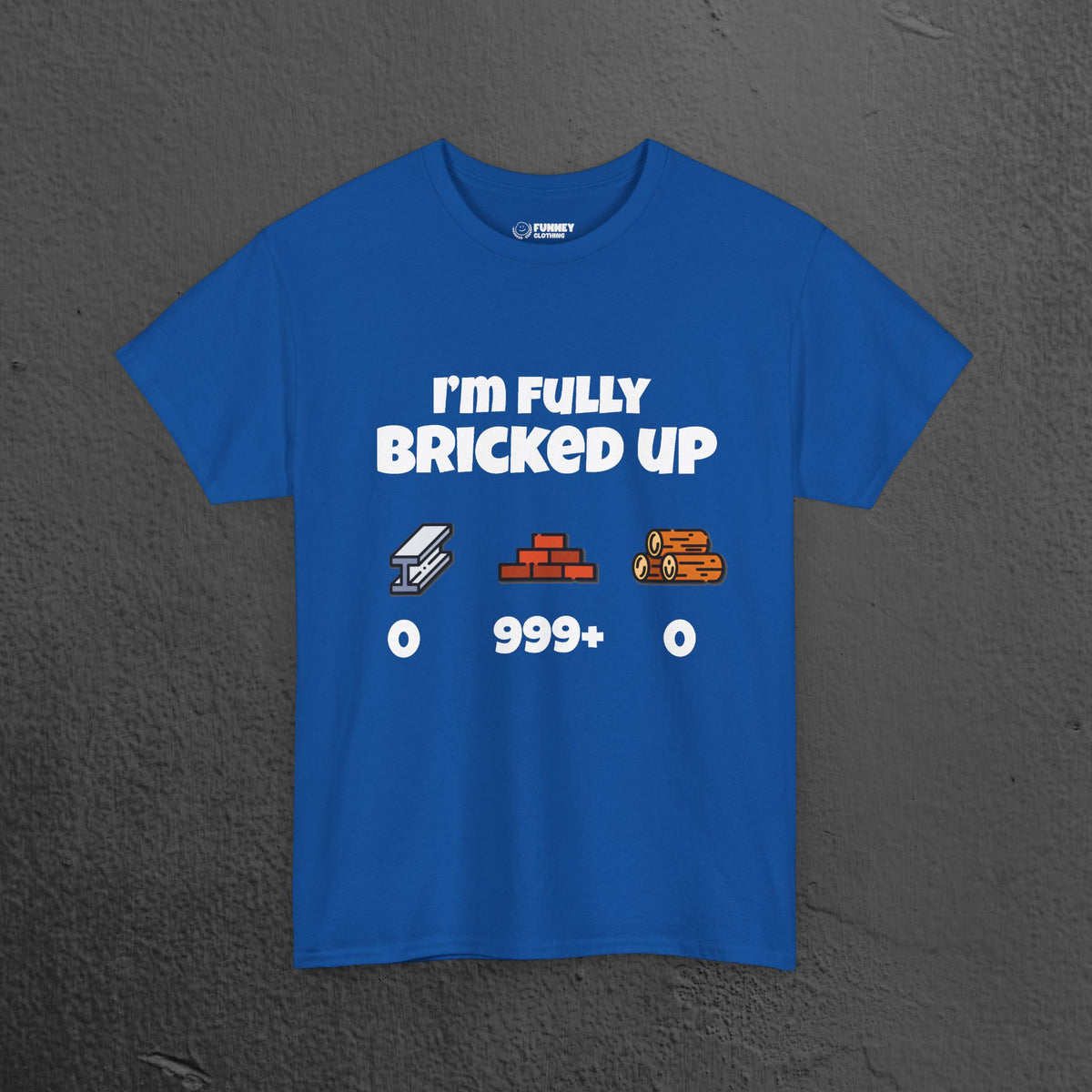 I'm fully bricked up T-Shirt- Funny Inappropriate Graphic Tee, Funny Gift for Friends, Inappropriate Meme Shirt for Men