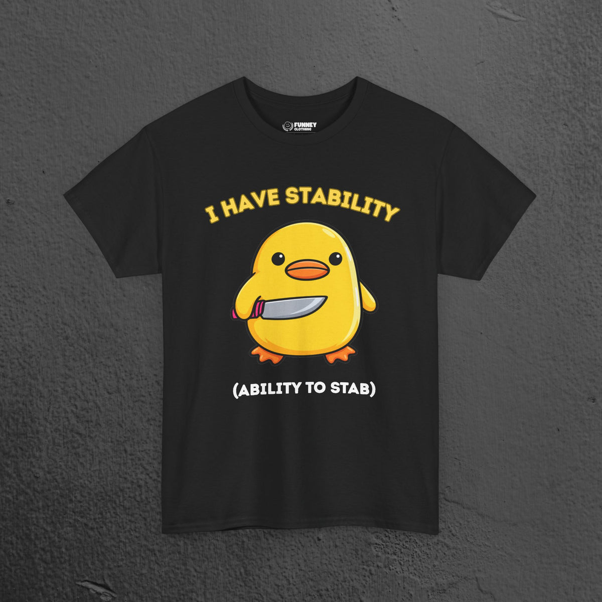 I have stability, ability to stab - Cute Funny Baby Duckling Graphic Tee Shirt Gift, Cute Meme