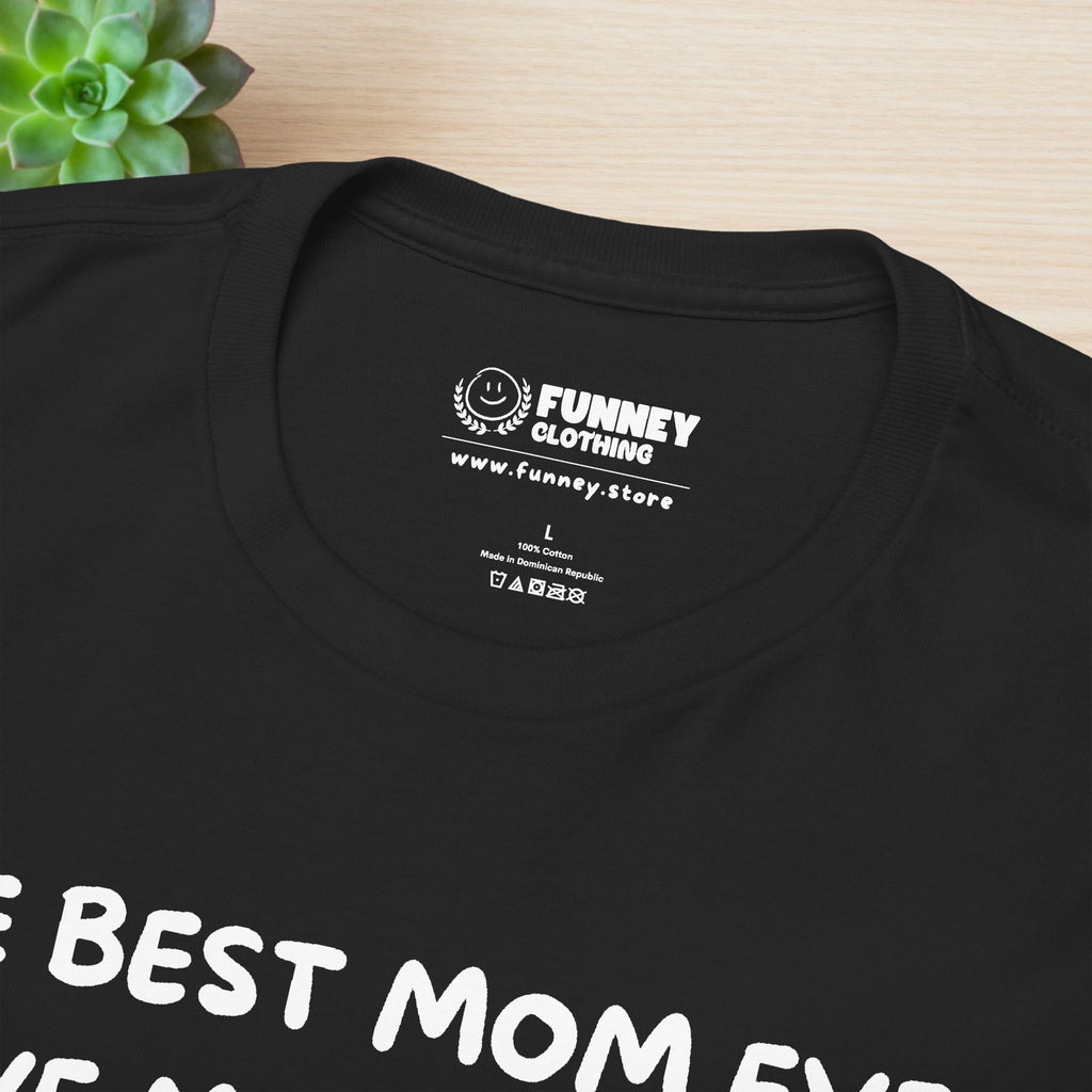 The best mom ever gave me this Shirt - Funny Graphic Tee Shirt Gift for Son and Daughter