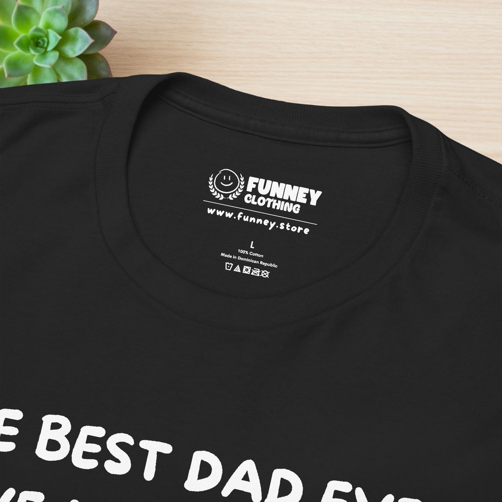 Best Dad Ever Shirt - Funny Graphic Tee Shirt Gift for Son and Daughter
