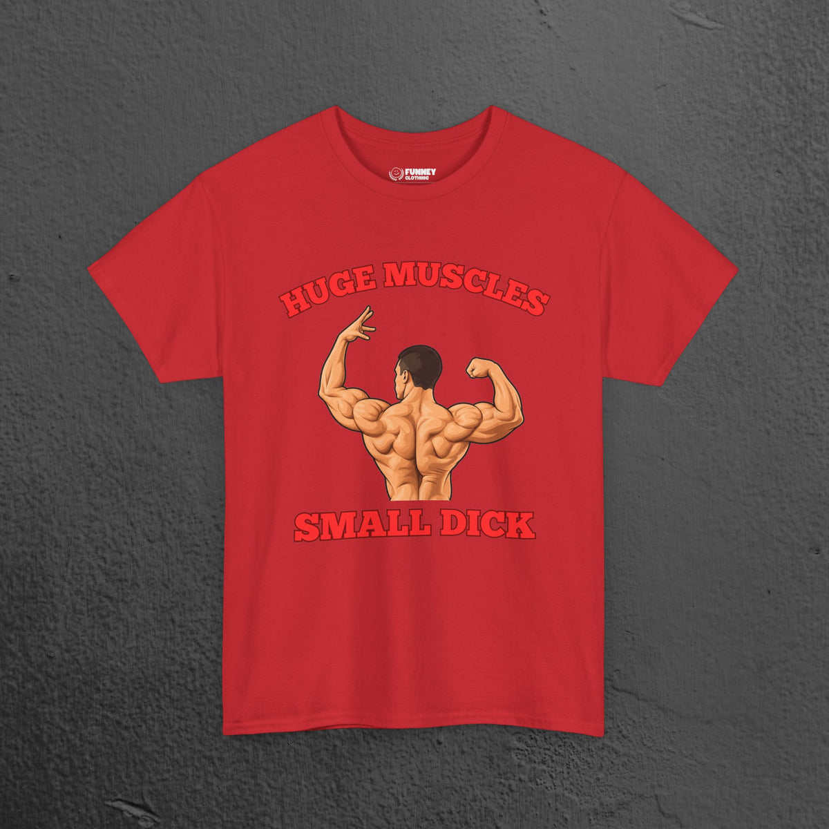 Huge Muscles Small D*ck - Funny Inappropriate Bodybuilder Shirt,  Gym Meme Graphic Tee
