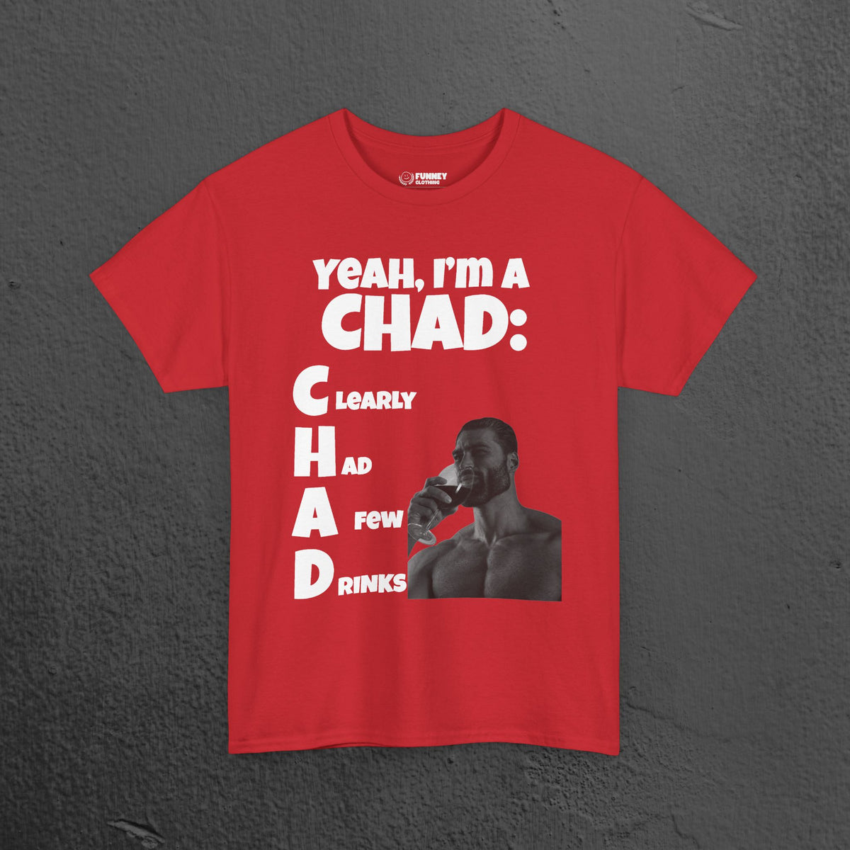 CHAD Clearly had a few drinks - Funny Alcohol Graphic Tee, Meme Gift for Men and Women