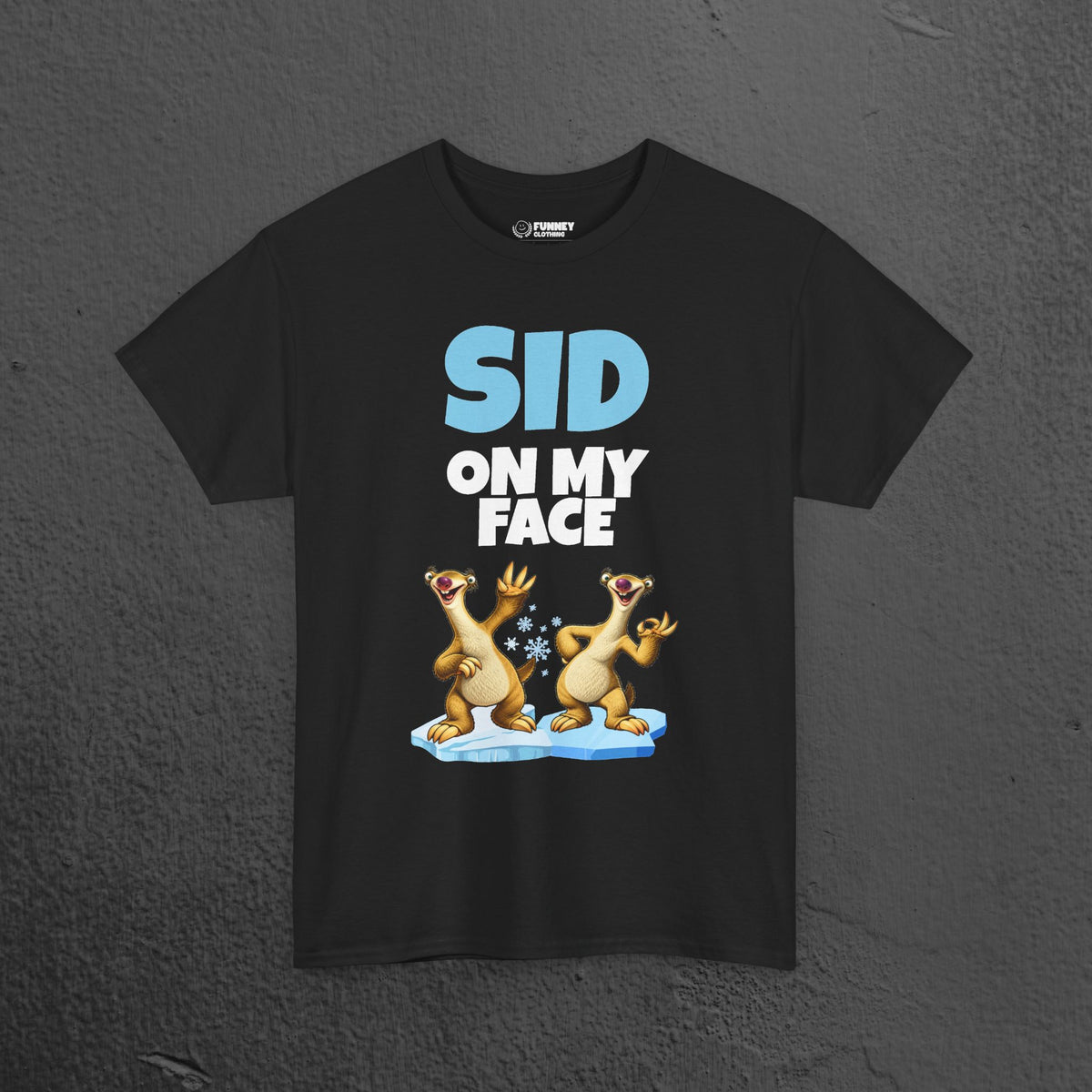 Sid on my Face - Funny Inappropriate Ice Age Graphic Tee Shirt, Inappropriate Shirt for Parties, Gift for Friends, Shirt for Men