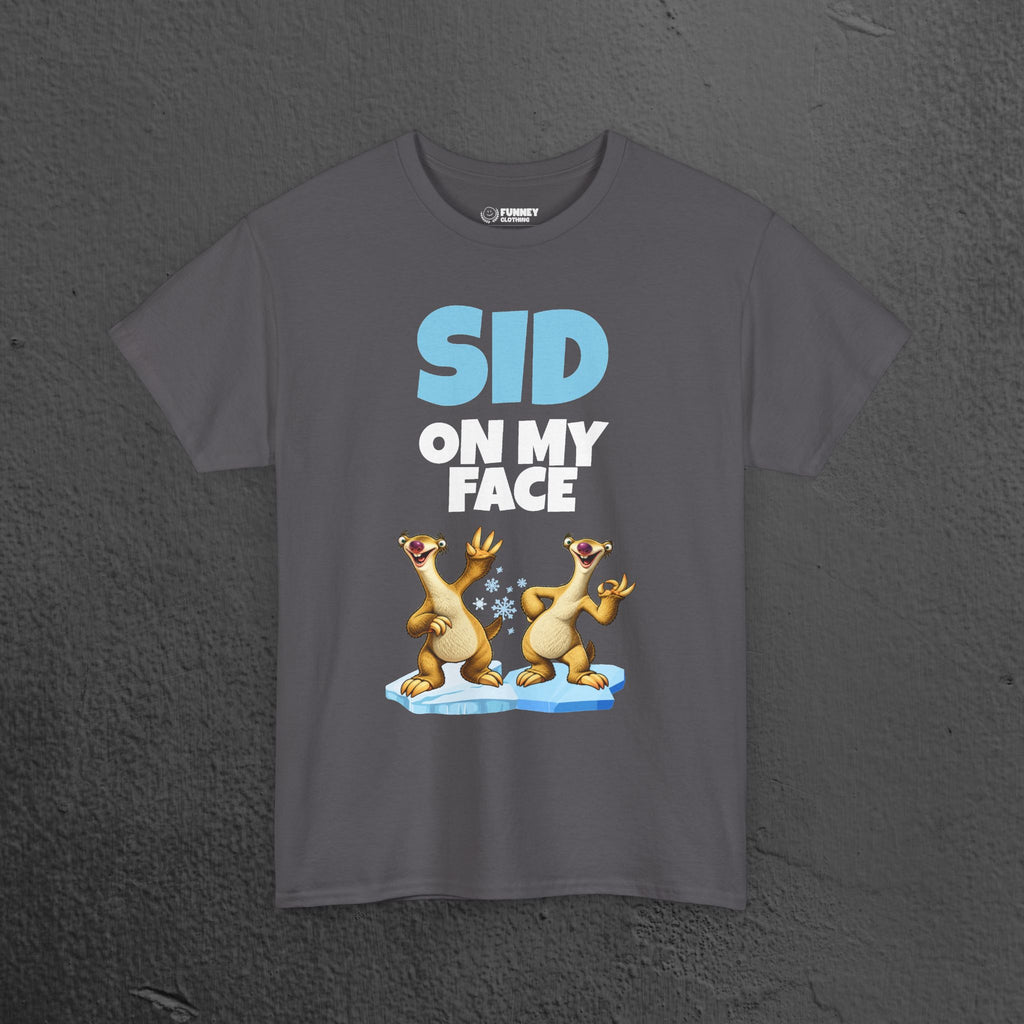 Sid on my Face - Funny Inappropriate Ice Age Graphic Tee Shirt, Inappropriate Shirt for Parties, Gift for Friends, Shirt for Men