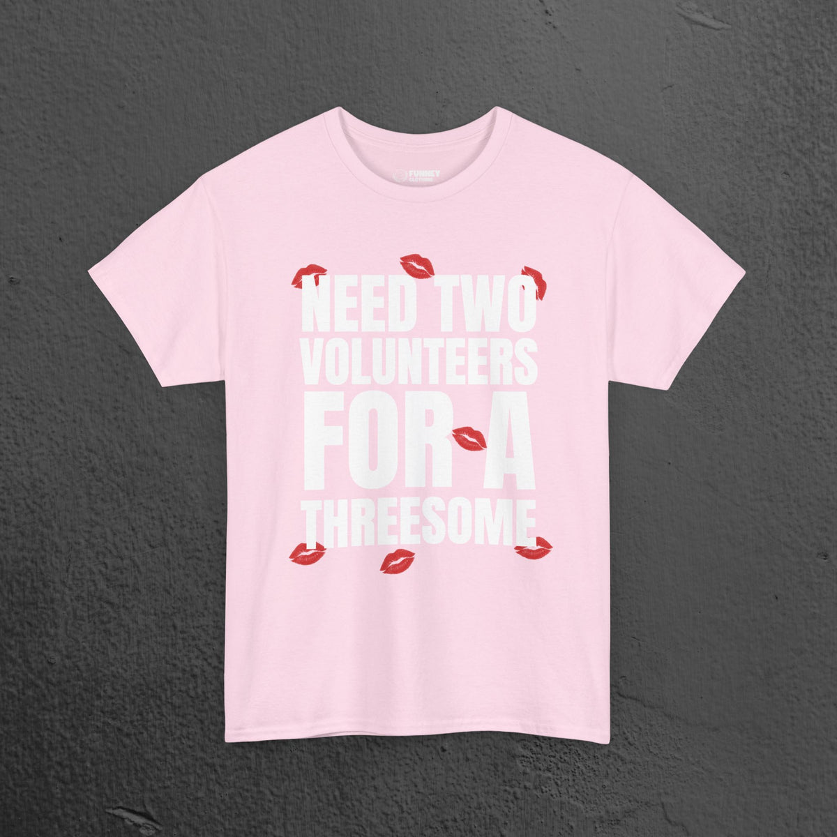 Need two volunteers for a threesome - Funny Inappropriate Meme Graphic T-Shirt, Funny Romantic Naughty Tee Gift for Friends and Partners