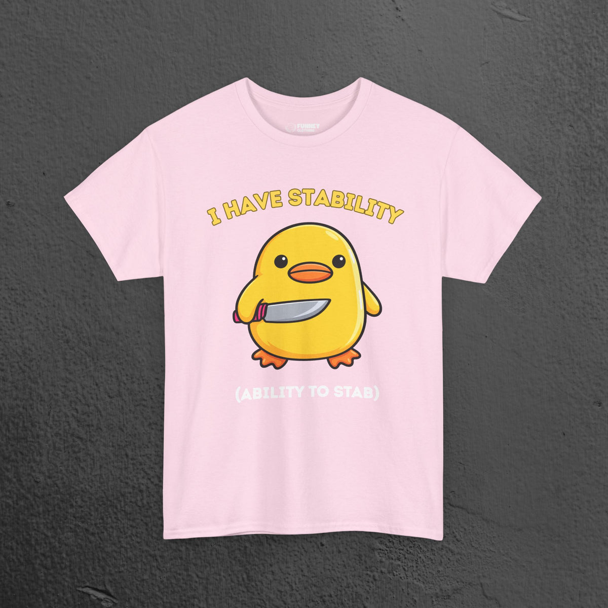 I have stability, ability to stab - Cute Funny Baby Duckling Graphic Tee Shirt Gift, Cute Meme