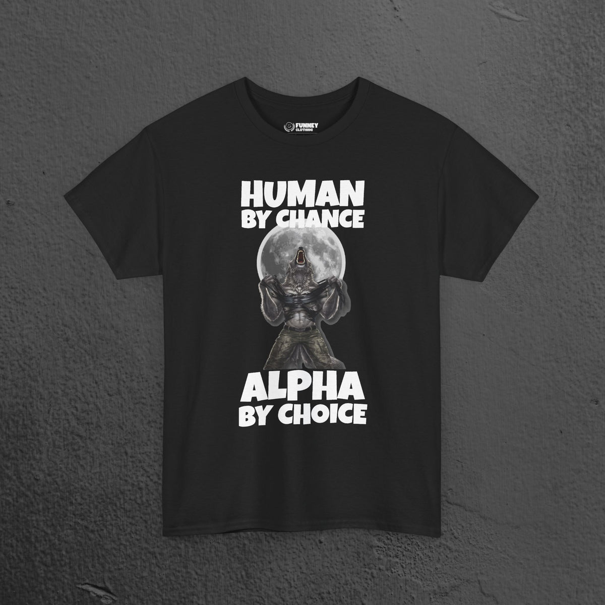 Alpha by Choice - Funny Cringe Graphic Tee, Alpha Wolf Meme T-Shirt