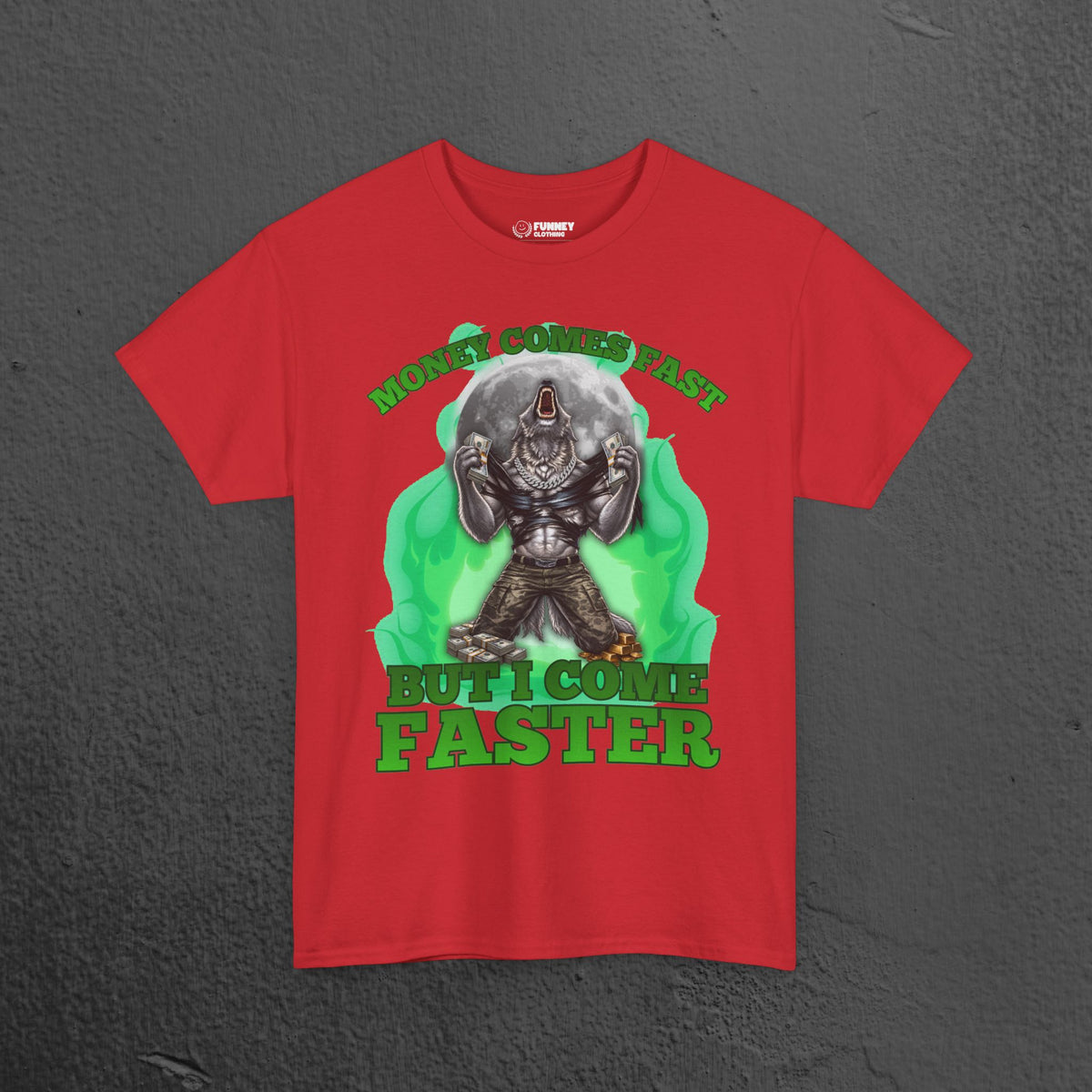 Money Comes Fast But I Come Faster - Cringe Inappropriate Graphic Tee, Alpha Wolf Meme T-Shirt, Funny Wealthy Shirt