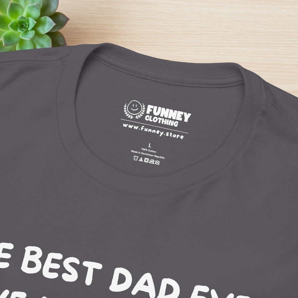 Best Dad Ever Shirt - Funny Graphic Tee Shirt Gift for Son and Daughter