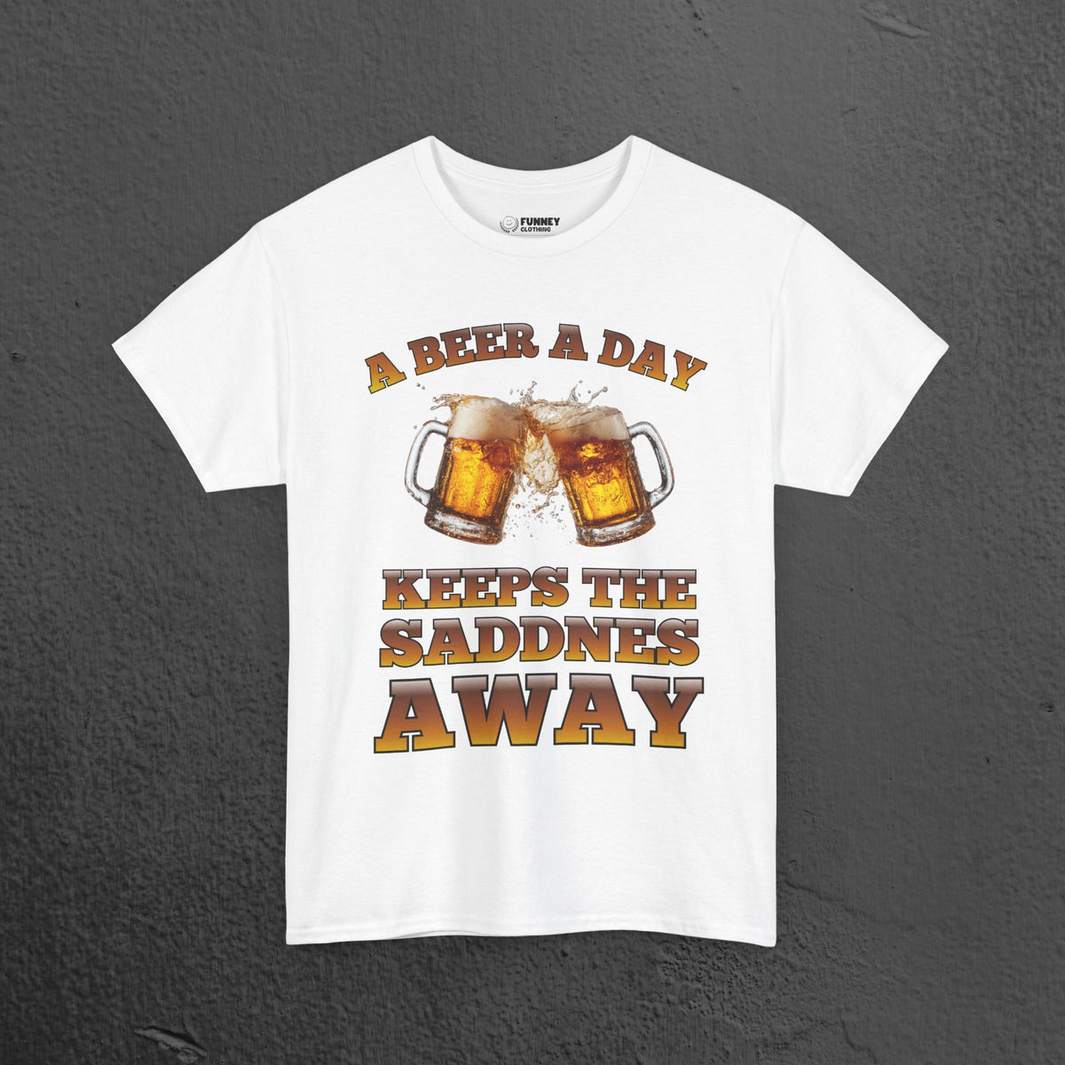 A beer a day keeps the sadness away - Funny Beer Alcohol Graphic Tee, Funny Alcohol Meme Tshirt