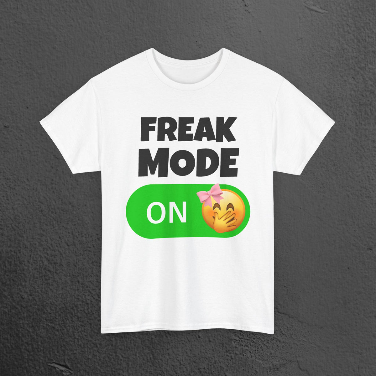 Freak Mode ON - Funny Meme Graphic Tee, Freaky T-Shirt, Gift for Friends