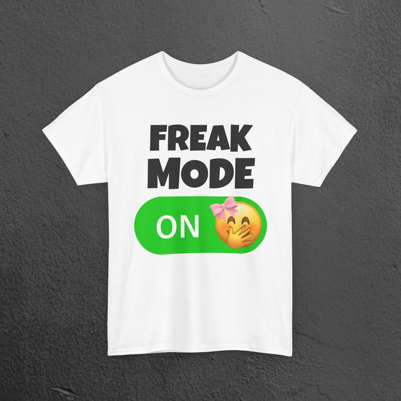 Freak Mode ON - Funny Meme Graphic Tee, Freaky T-Shirt, Gift for Friends