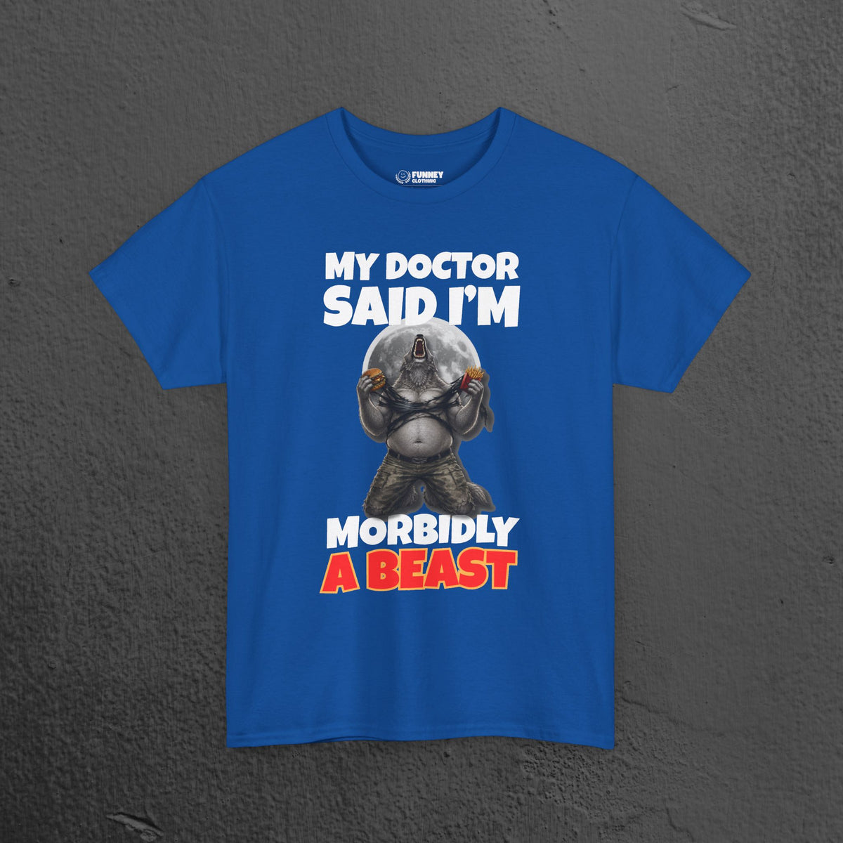 My Doctor said I'm morbidly a beast - Funny Graphic Tee Shirt, Meme Tshirt Gift for Friends