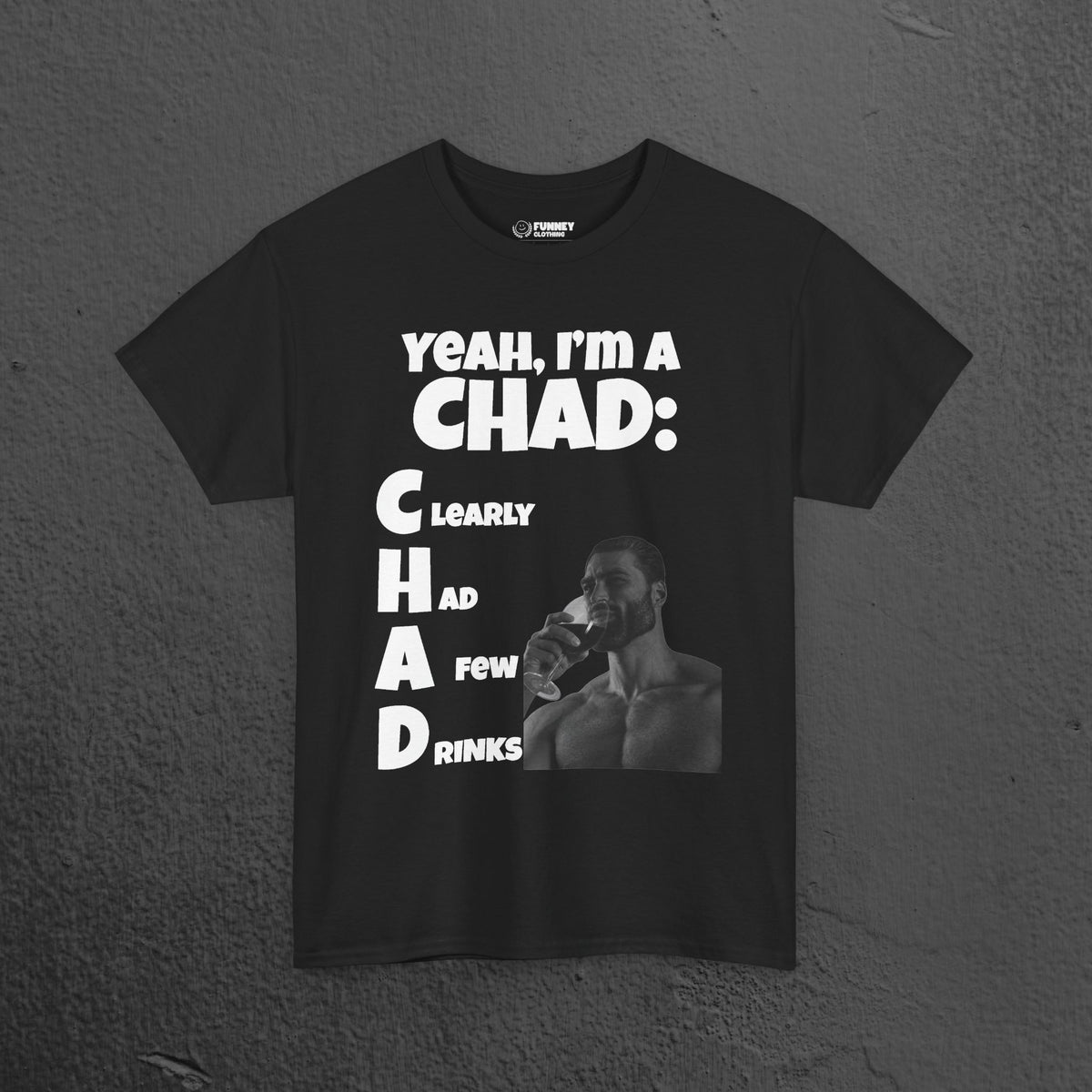 CHAD Clearly had a few drinks - Funny Alcohol Graphic Tee, Meme Gift for Men and Women