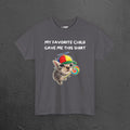 My favorite Child gave me this Shirt - Funny Graphic Tee Shirt Gift for Parents