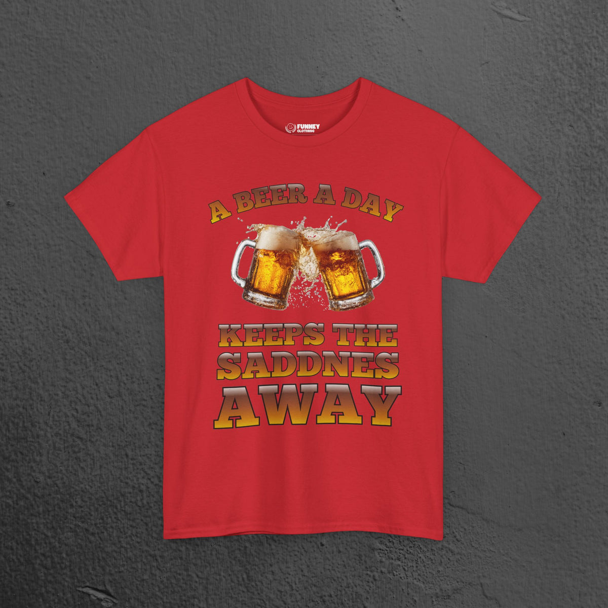 A beer a day keeps the sadness away - Funny Beer Alcohol Graphic Tee, Funny Alcohol Meme Tshirt