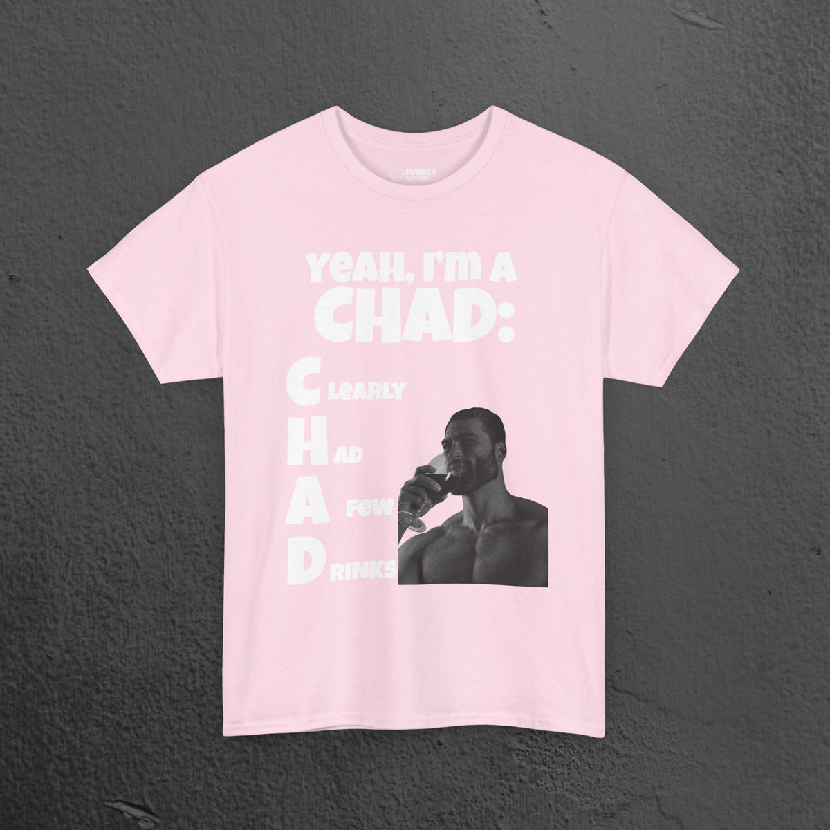 CHAD Clearly had a few drinks - Funny Alcohol Graphic Tee, Meme Gift for Men and Women