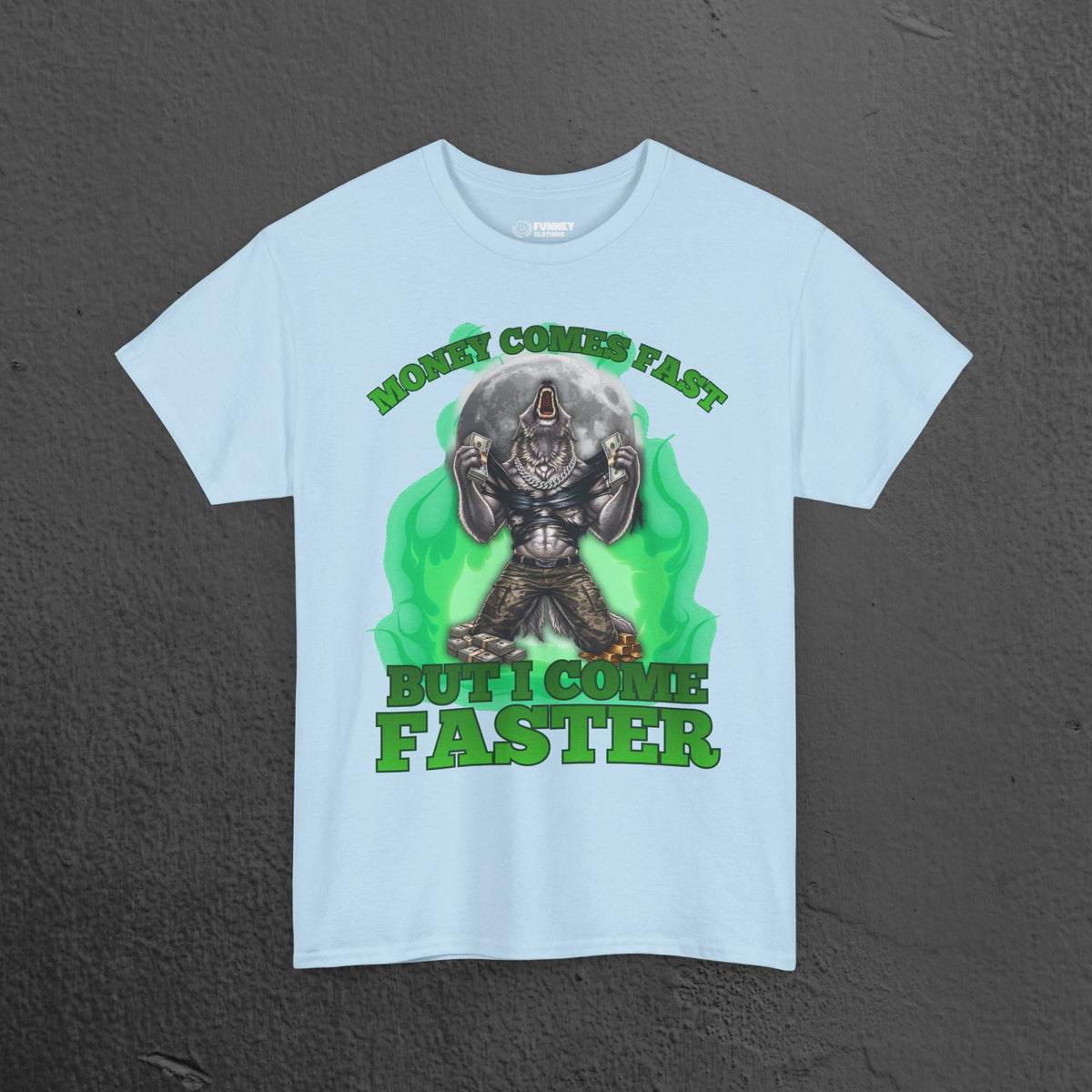 Money Comes Fast But I Come Faster - Cringe Inappropriate Graphic Tee, Alpha Wolf Meme T-Shirt, Funny Wealthy Shirt