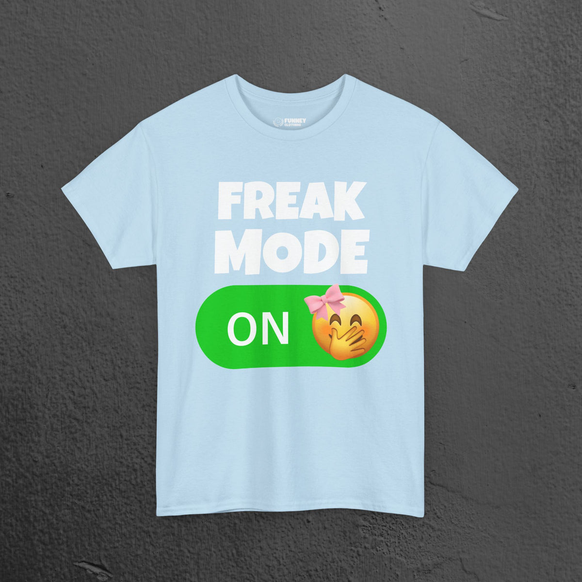 Freak Mode ON - Funny Meme Graphic Tee, Freaky T-Shirt, Gift for Friends