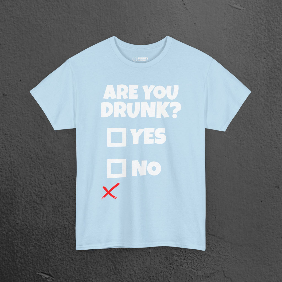Are you drunk? Yes, no - Funny Alcohol Graphic Tee, Funny Alcohol Meme Tshirt
