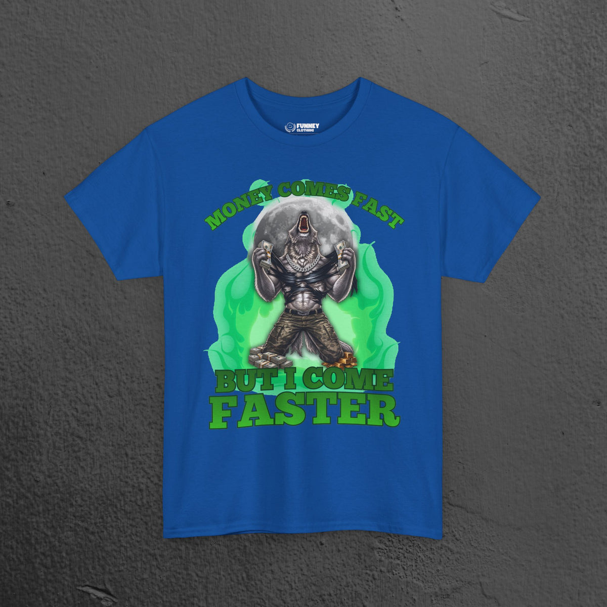 Money Comes Fast But I Come Faster - Cringe Inappropriate Graphic Tee, Alpha Wolf Meme T-Shirt, Funny Wealthy Shirt