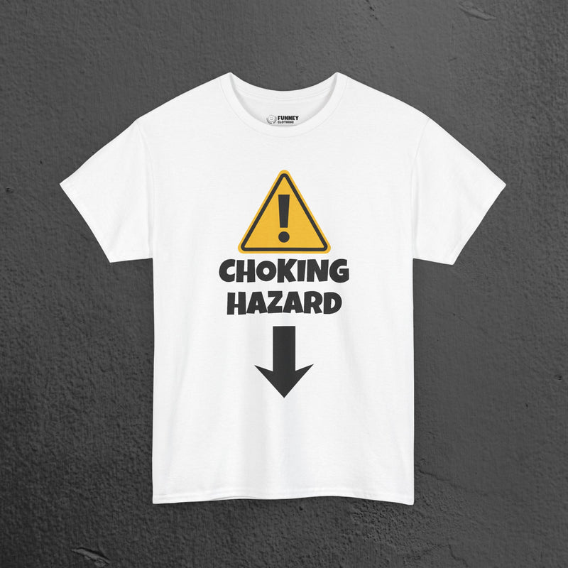 Choking Hazard - Funny Inappropriate Graphic Tee Shirt, Inappropriate Shirt for Parties, Gift for Friends, Shirt for Men
