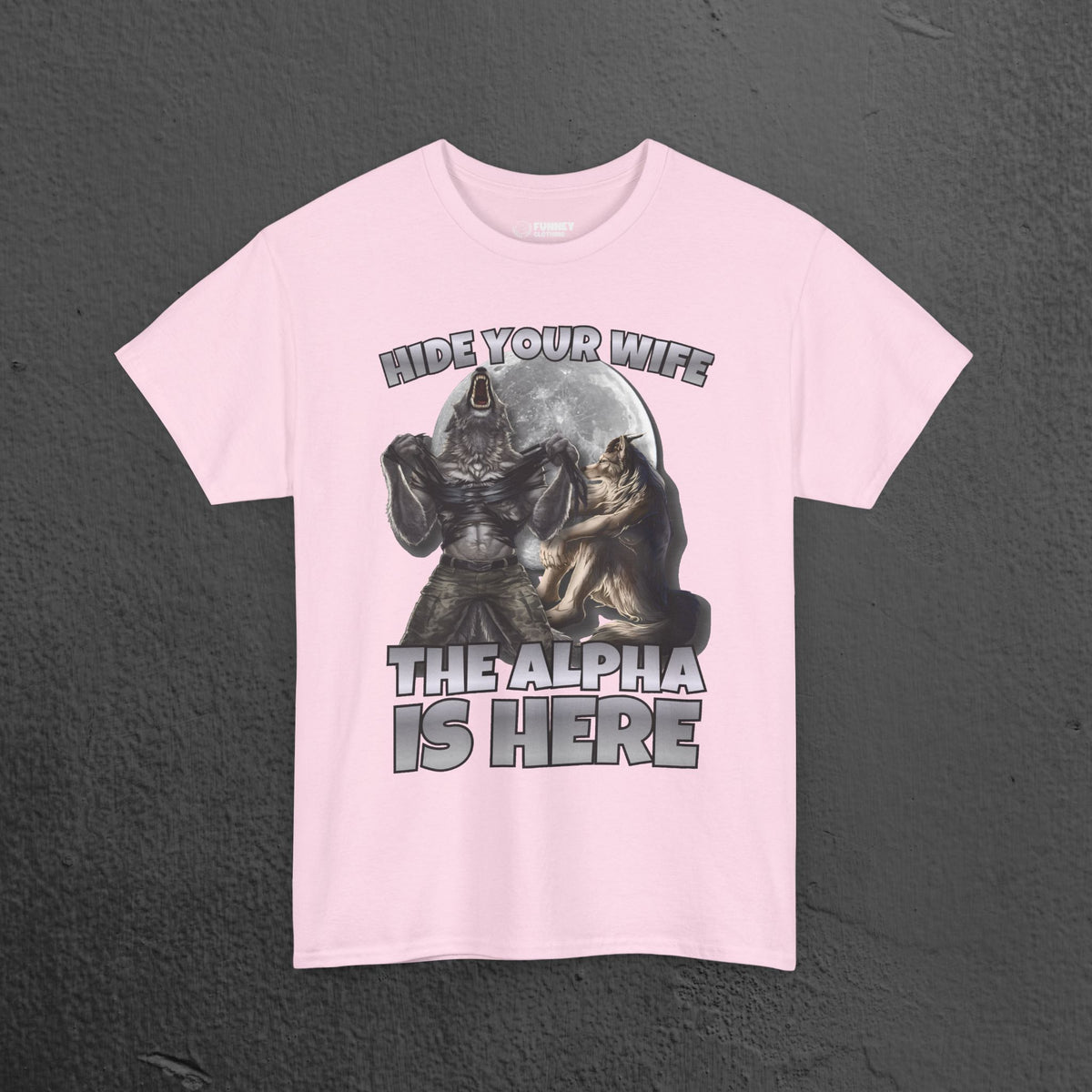 Hide your Wife The Alpha is Here - Cringe Inappropriate Graphic Tee, Alpha Wolf Meme T-Shirt, Funny Gift for Friends and Partners