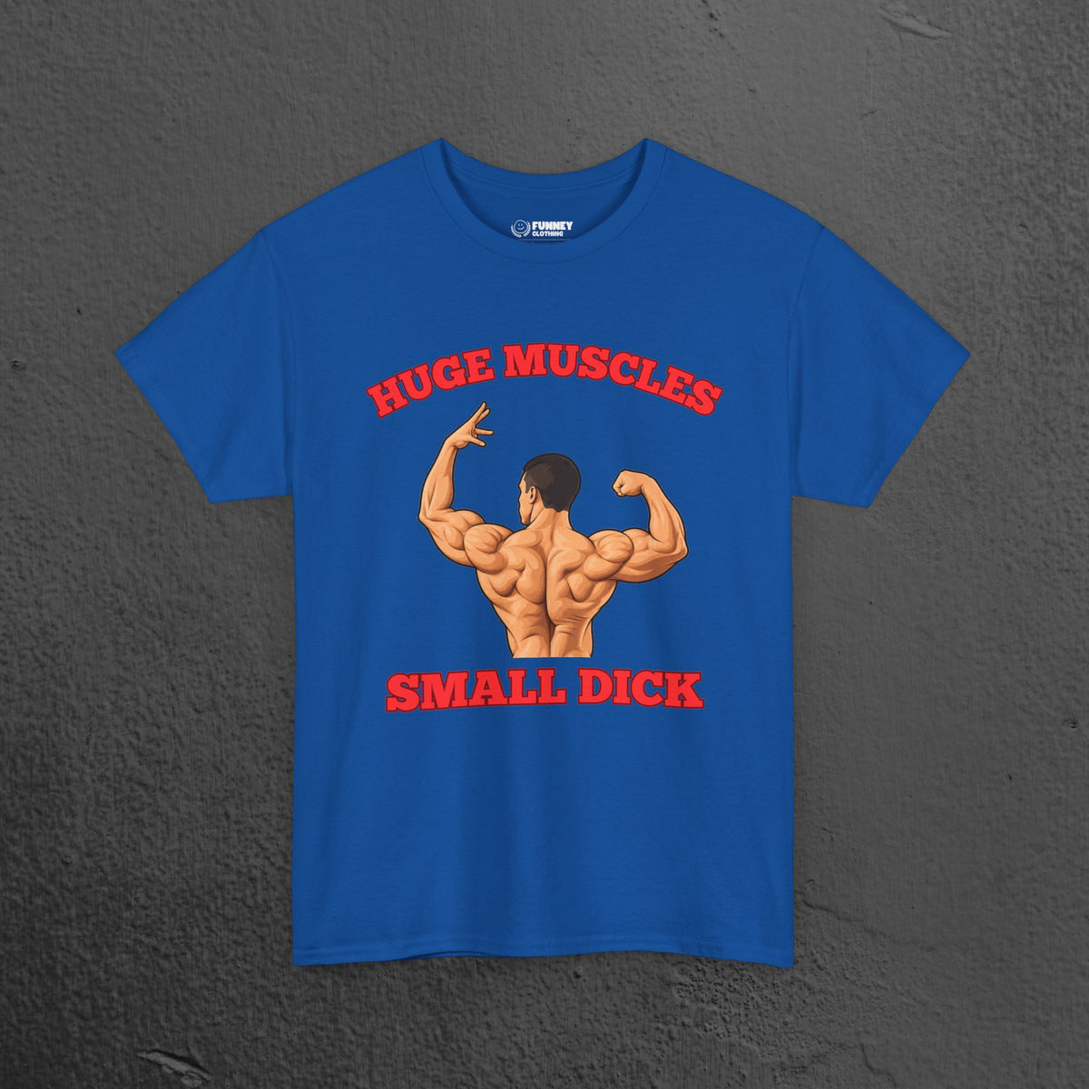 Huge Muscles Small D*ck - Funny Inappropriate Bodybuilder Shirt,  Gym Meme Graphic Tee