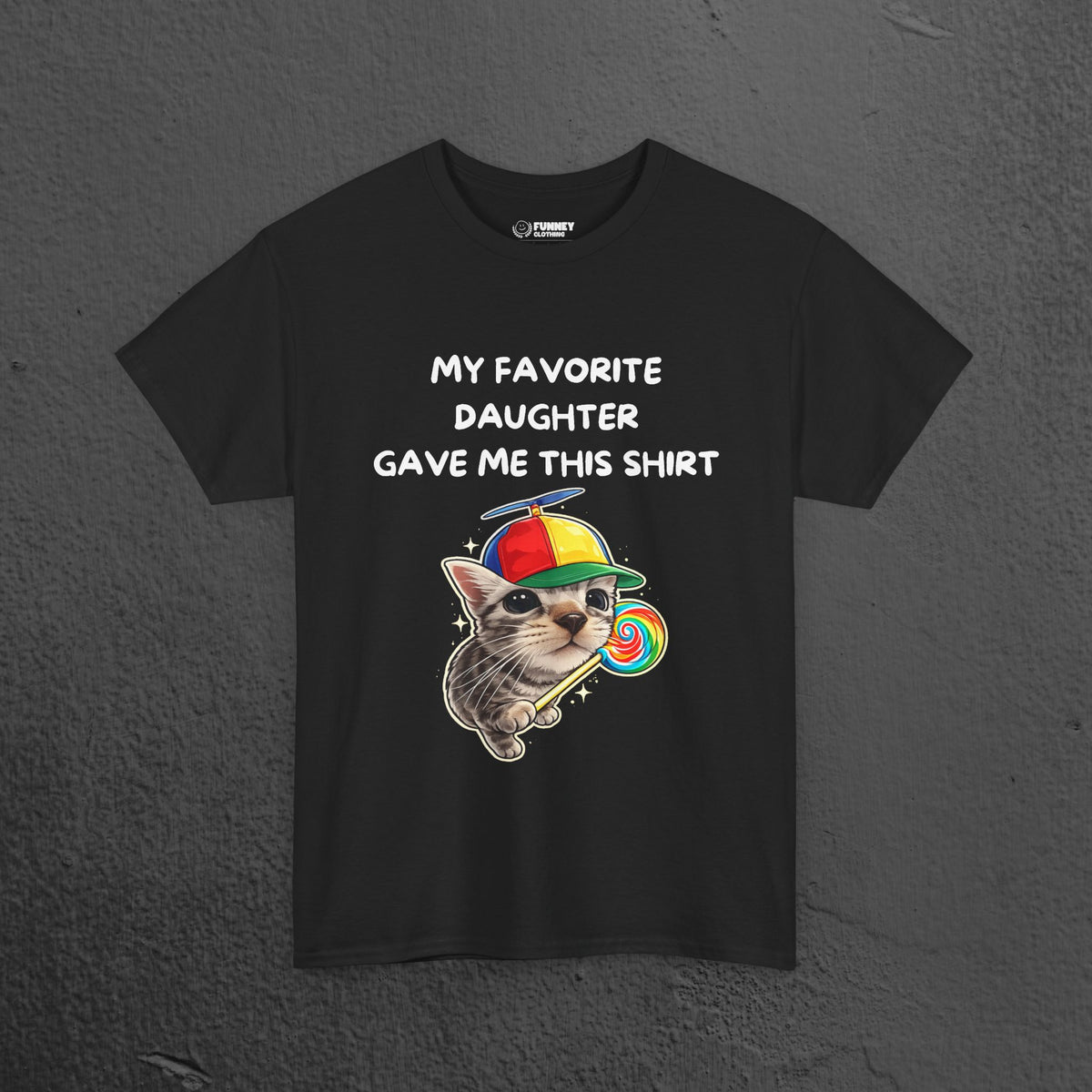 My favorite Daughter gave me this Shirt - Funny Graphic Tee Shirt Gift for Parents