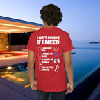 I can't decide If i need a hug, 2 weeks of sleep, six shots of vodka or all of the above - Funny Graphic Tee Shirt (Backprint Edition)