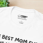 The best mom ever gave me this Shirt - Funny Graphic Tee Shirt Gift for Son and Daughter