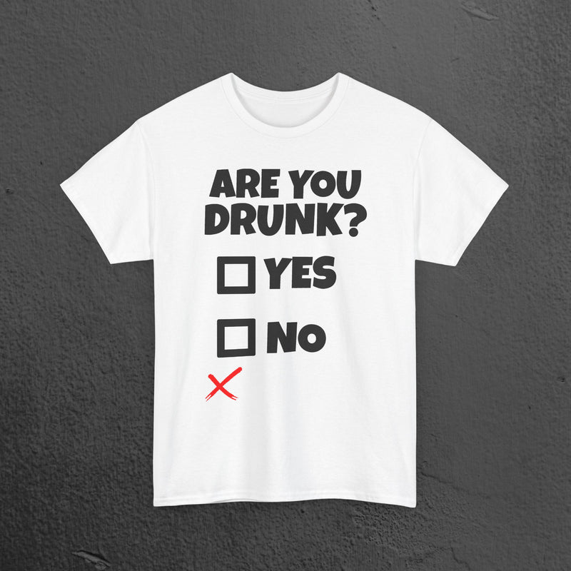 Are you drunk? Yes, no - Funny Alcohol Graphic Tee, Funny Alcohol Meme Tshirt