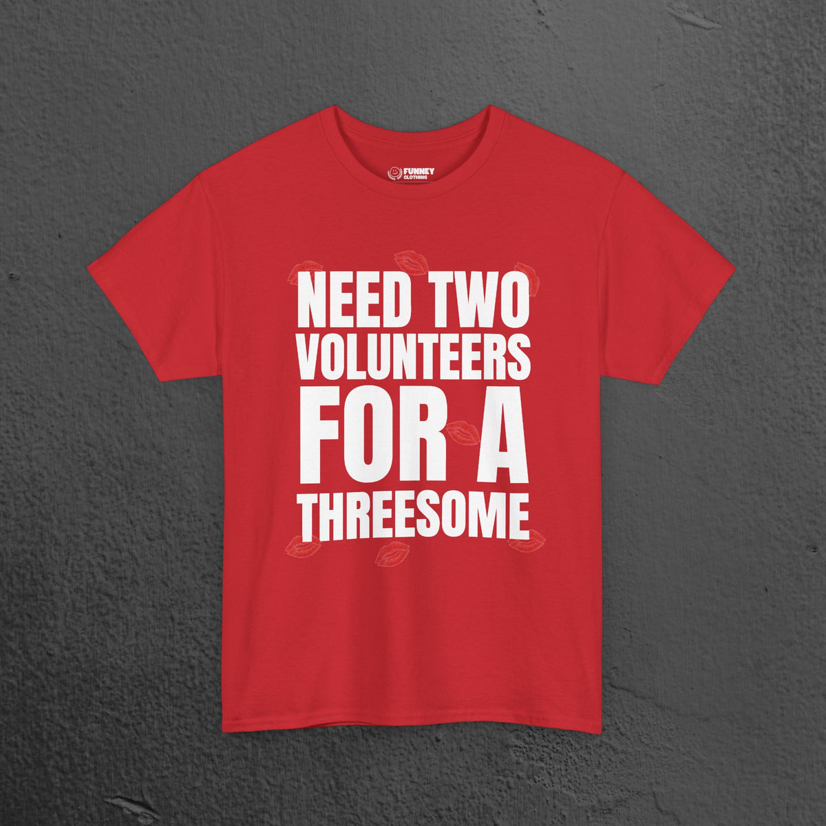 Need two volunteers for a threesome - Funny Inappropriate Meme Graphic T-Shirt, Funny Romantic Naughty Tee Gift for Friends and Partners