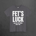 Fet's Luck (Let's f*ck) - Funny Inappropriate Meme Graphic T-Shirt, Funny Tee Gift for Friends