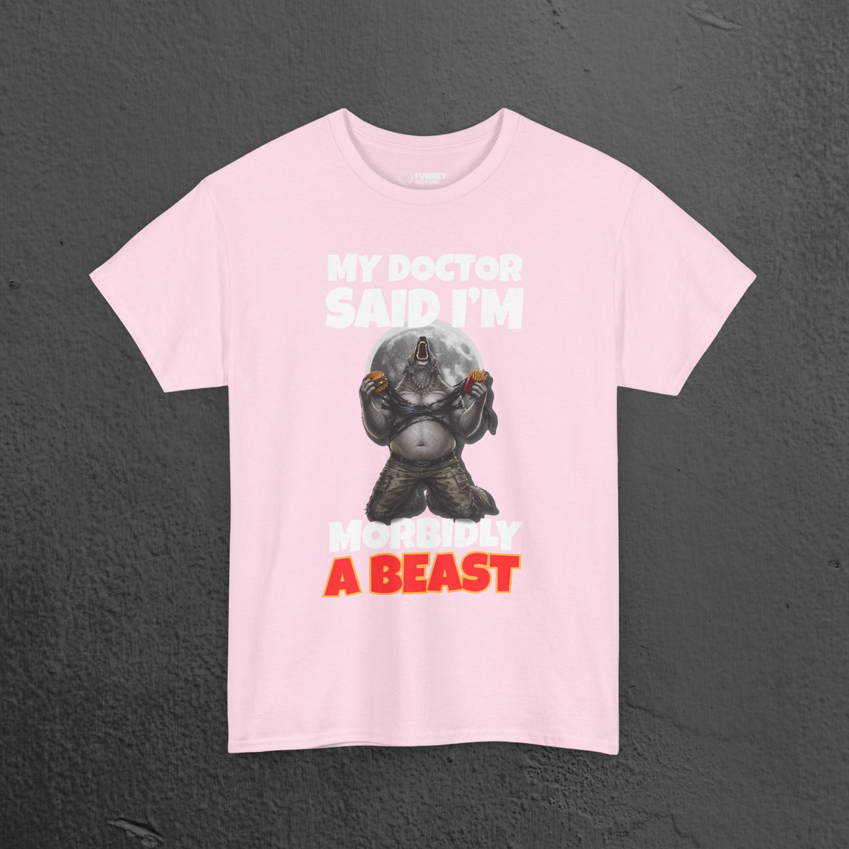 My Doctor said I'm morbidly a beast - Funny Graphic Tee Shirt, Meme Tshirt Gift for Friends